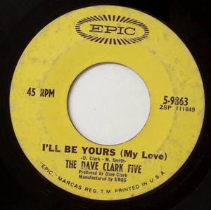 THE DAVE CLARK FIVE I'LL BE YOURS (MY LOVE)/OVER AND OVER EPIC VINYL 45 57-183 - Picture 1 of 3