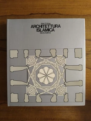 ARCHITETTURA ISLAMICA HOAG JOHN ELECTA 1975 STORIA UNIVERSALE DELL'ARCHITETTURA - Immagine 1 di 4