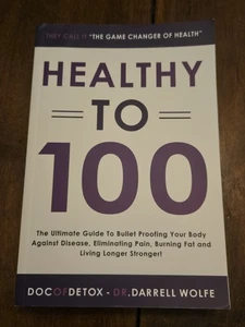 Healthy To 100 Dr. Darrell Wolfe Paperback - Imagen 1 de 4