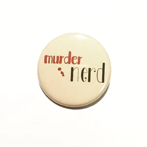 My Favorite Murder Button Pin #12 - Murder Nerd - Picture 1 of 2