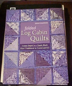 Folded Log Cabin Quilts : Create Depth in a Classic Block, from Traditional... - Imagen 1 de 1