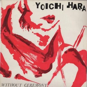 YOICHI HARA Without Ceremony 1985 or. HOLLAND lp NM vinyl Dutch NEW WAVE - Imagen 1 de 3