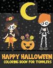 Happy Halloween Coloring Book For Toddlers: Over 50 Cute And Easy Halloween Colo