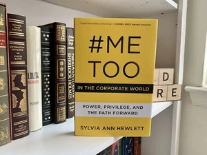 #MeToo in the Corporate World: Power, Privilege, And The…by Sylvia Ann Hewlett - Picture 1 of 7