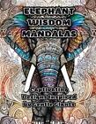 Elephant Wisdom Mandalas: Captivating Designs Inspired by Gentle Giants by Color