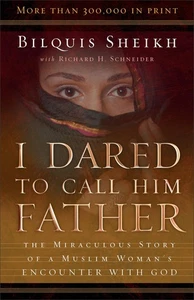 I Dared to Call Him Father: The Miraculous Story of a Muslim Woman's Encount... - Picture 1 of 1