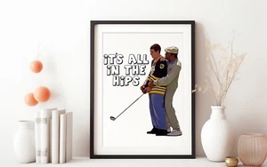 Happy Gilmore Chubbs Peterson Its All in the Hips Golf Adam Sandler Poster Gift - Picture 1 of 1