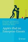 Apple's iPad im Enterprise-Einsatz: Einsatzmöglichkeiten, Programmierung, Betrie