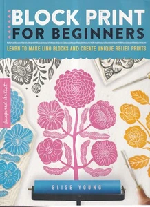 BLOCK PRINT FOR BEGINNERS: By Elise Young (2021 Softcover){V4} - Picture 1 of 2