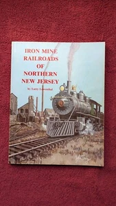 IRON MINE RAILROADS OF NORTHERN NEW JERSEY by Larry Lowenthal - Picture 1 of 4