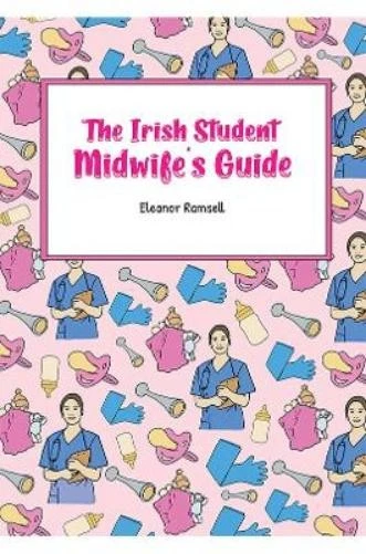 Eleanor Ramsell The Irish Student Midwife's Guide (Paperback) - Image 1 of 1