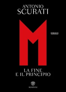 Antonio Scurati - M. La fine e il principio (nuovo) - Foto 1 di 1