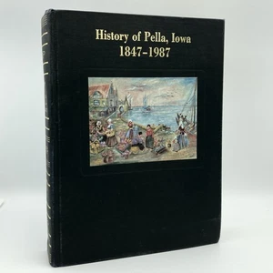History of Pella, Iowa 1847-1987 Vol 1 - Pella Historical Society (Curtis, 1988) - Picture 1 of 15