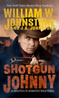 William W Johnstone J A Johnstone Shotgun Johnny (Poche) Shotgun Johnny Western