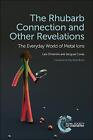 The Rhubarb Connection and Other Revelations: The Everyday World of Metal Ions b