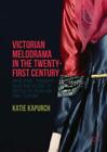 Victorian Melodrama in the Twenty-First Century Jane Eyre, Twilight, and th 3221