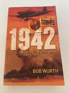 1942: Australia's Greatest Peril by Bob Wurth (Paperback, 2008) - Bild 1 von 7