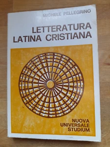 LETTERATURA LATINA CRISTIANA MICHELE PELLEGRINO NUOVA UNIVERSALE STUDIUM 45 - Imagen 1 de 6