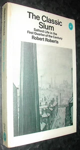 The Classic Slum: Robert Roberts SALFORD Life Edwardian Manchester 20th Century - Picture 1 of 5