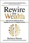 Rewire for Wealth by Barbara Huson