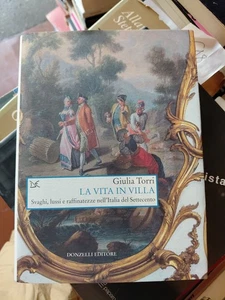 Giulia Torri La Vita In Villa. Svaghi, Lussi E Raffinatezze Nell'italia donzelli - Picture 1 of 8