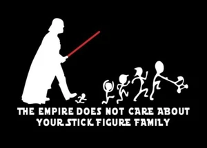 Calcomanía de vinilo - The Empire Does Not Care About Your Stick Family (Star Wars) - Imagen 1 de 4