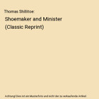 Thomas Shillitoe: Shoemaker and Minister (Classic Reprint), Frances Anne Budge