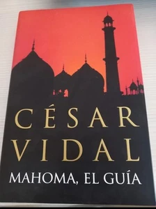 MAHOMA, EL GUÍA - CÉSAR VIDAL - Imagen 1 de 2