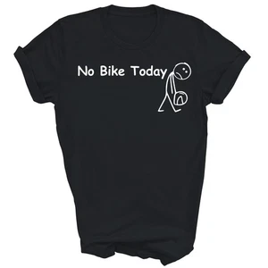 Funny No Bike Today Biking Bicycling Sports Unisex Shirt Gift - Picture 1 of 5