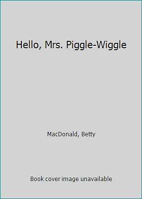 Hello, Mrs. Piggle-Wiggle by MacDonald, Betty - Image 1 of 1