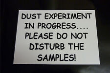 Funny Sign DUST EXPERIMENT DON'T DISTURB SAMPLES xmas, bday present size-A5 home