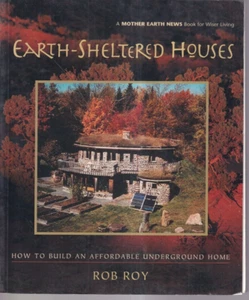 EARTH-SHELTERED HOUSES: HOW TO BUILD AN AFFORDABLE UNDERGROUND HOME (2006 TPB)K9 - Picture 1 of 2