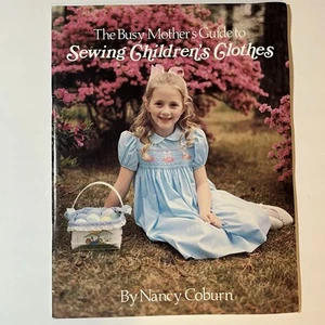 The Busy Mother's Guide to Sewing Children’s Clothes Book Nancy Coburn Technique - Foto 1 di 4