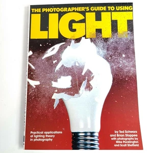 The Photographer's Guide to Using Light by Brian Stoppee, Ted Schwarz and Ted S… - Imagen 1 de 4