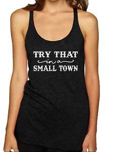 Try That in a Small Town Distressed American Pride TriBlend Racerback Tank Top - Picture 1 of 7