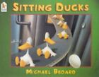Sitting Ducks, Bedard Michael