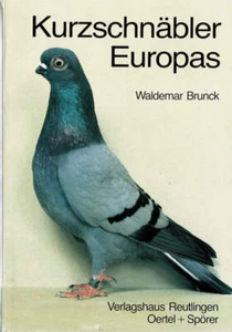 Kurzschnabler Europas: Waldermar Brunck: Tauben Pigeon, Duiven, Paloma - Picture 1 of 3