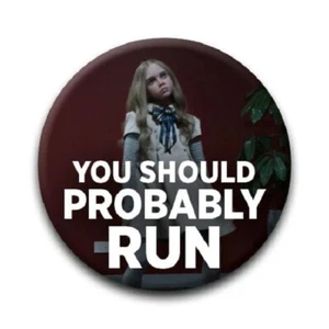 M3GAN - You Should Probably Run Round 1,25" Pinback Button (Pins ca. 32mm) - Bild 1 von 2