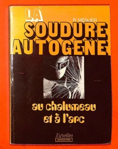 R. MESLIER " LA SOUDURE AUTOGENE " LIVRE de 1977 - Picture 1 of 3