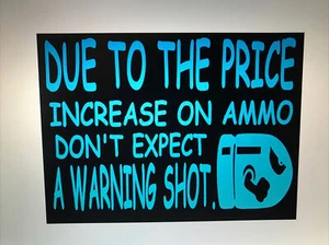 Due To the Price Increase On Ammo Don’t.vinyl Decal Sign Wall Door 6" x 8" - Picture 1 of 1