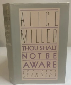 Thou Shalt Not Be Aware By Alice Miller Hardcover Book 1st Edition With DJ - Picture 1 of 17