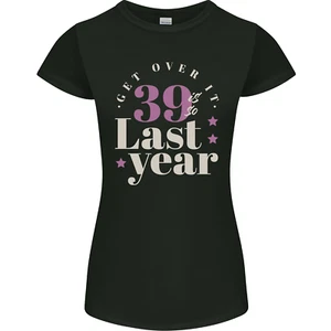Funny 40th Birthday 39 is So Last Year Womens Petite Cut T-Shirt - Picture 1 of 15
