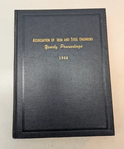 Association Iron & Steel Engineers Yearly Proceedings 1964 DO Davis HC Vintage - Picture 1 of 7