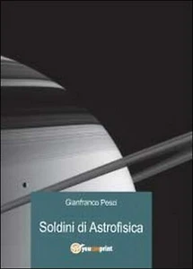 Soldini di astrofisica, di Gianfranco Pesci,  2012,  Youcanprint - Imagen 1 de 1