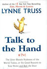 Talk To The Hand : The Utter Bloody Rudeness Of The World Today,