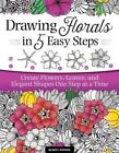 Drawing Florals in 5 Easy Steps by Marty Woods