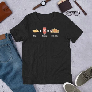 Fries Plus Ketchup Equals Fruit Salad Fast Food Lover French Fries Lover t-shirt - Picture 1 of 6