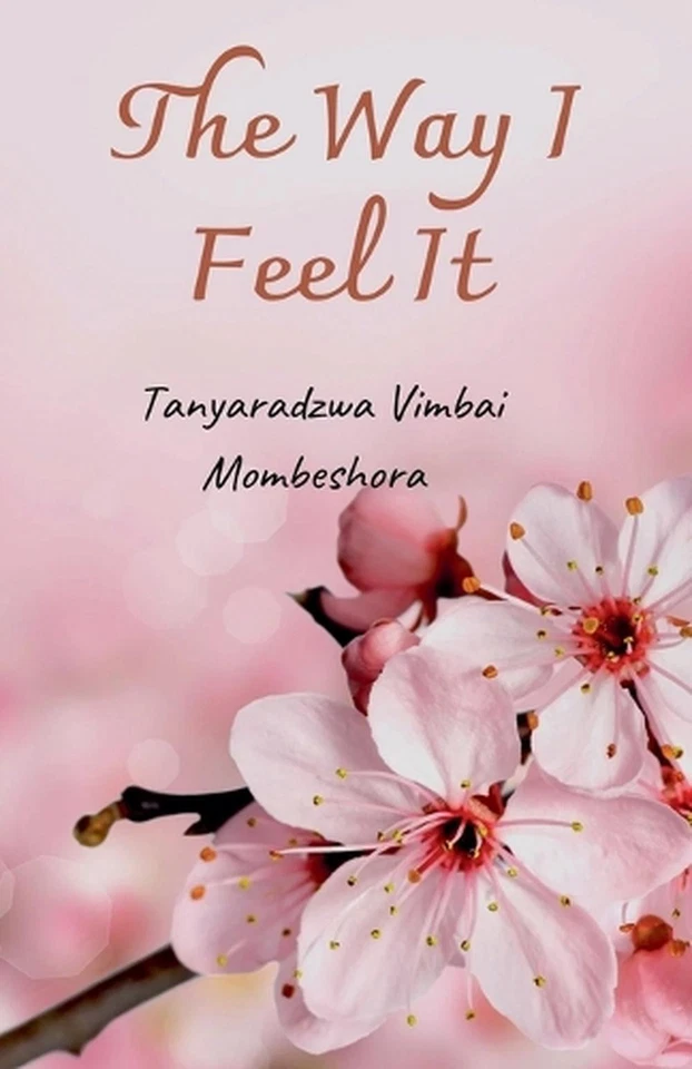 The Way I Feel It by Tanyaradzwa Vimbai Mombeshora Paperback Book - Image 1 of 1