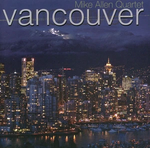 Vancouver by Mike Allen Quartet, Chris Gestrin, Adam Thomas (CD, 2007) *VG* - Picture 1 of 3