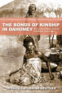 BONDS OF KINSHIP IN DAHOMEY By REUTHER, JESSICA CAT (Paperback) (9780253071439) - Picture 1 of 4